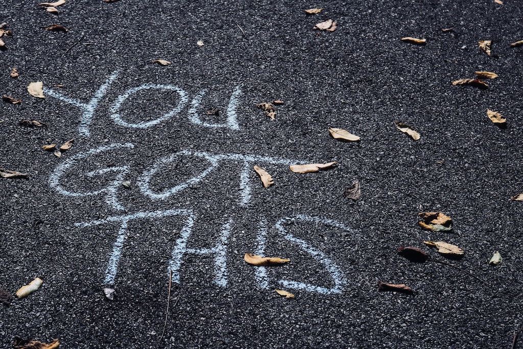 Chalk art that reads "You got this."