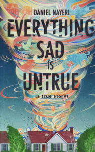Cover of Everything Sad is Untrue by Daniel Nayeri, one of Compassion Canada's picks for books that build compassion in kids