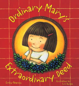 Cover of book : Ordinary Mary's Extraordinary Deed by Emily Pearson. Ages 6-12. An illustration of a smiling girl in front of a blueberry bush. One of Compassion Canada's picks of books to build Compassion in kids