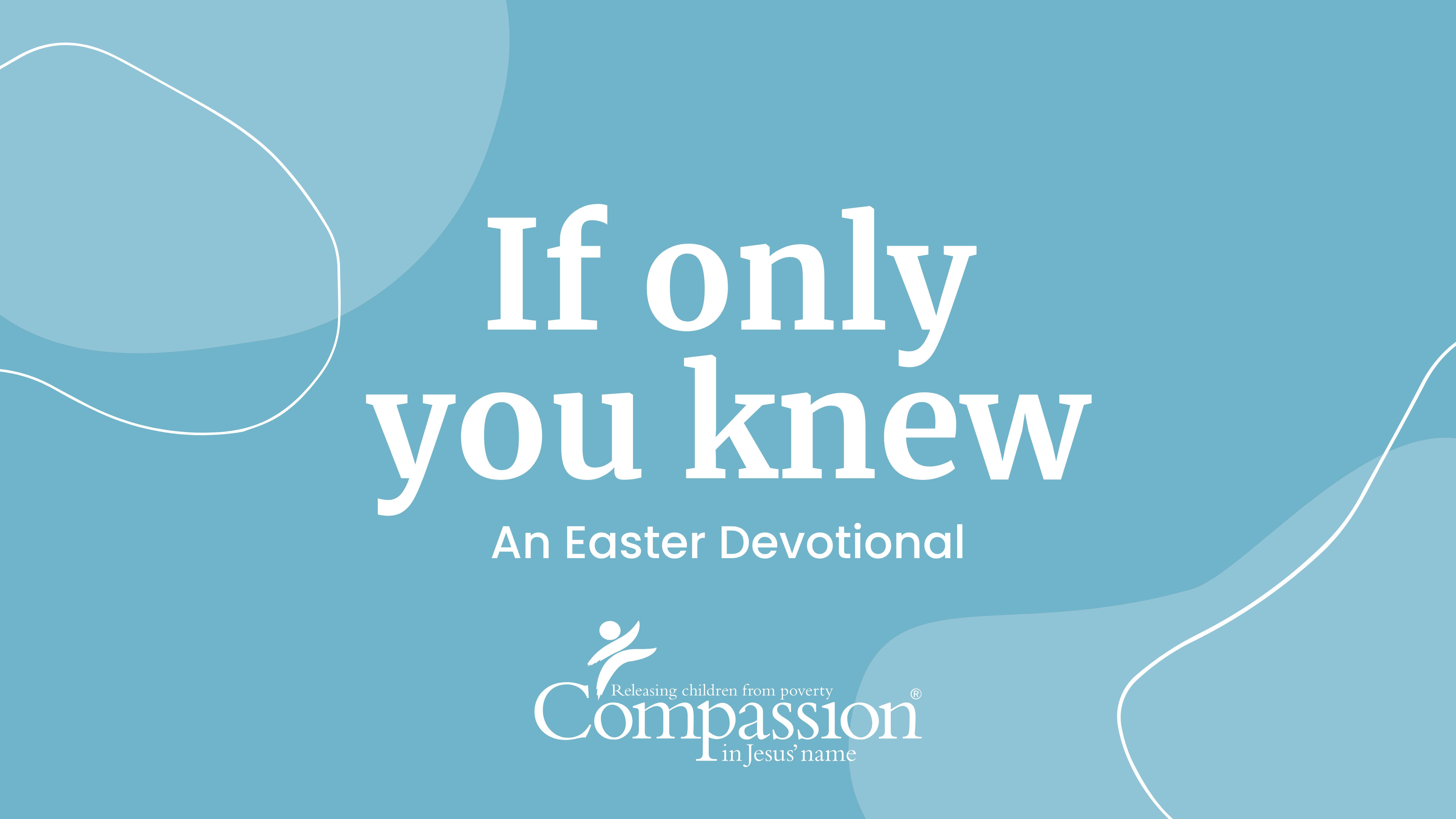 Blue image that reads if only you knew: an Easter devotional